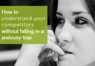 How to Understand Your Competitors Without Falling Into a Jealousy Trap