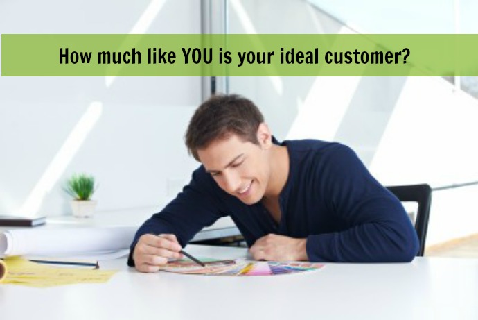 Are YOU Your Ideal Customer?