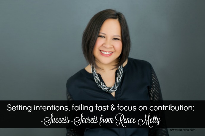 Fail Fast, Take Action, Set Intentions: How to Be a Successful Entrepreneur with Renee Metty