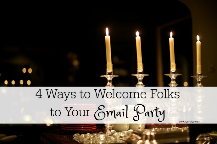 4 Ways to Welcome Folks to Your Email Party