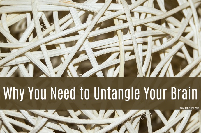 Why You Need to Untangle Your Brain