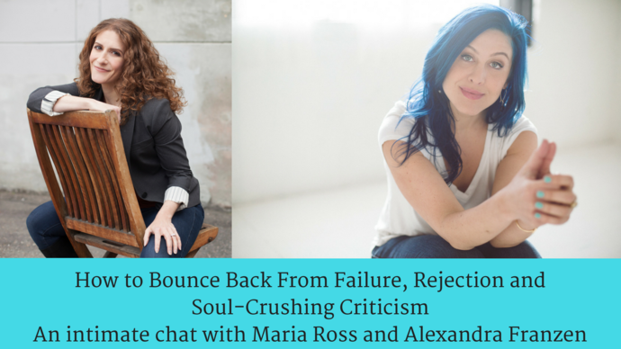 How to Bounce Back from Failure, Rejection and Soul-Crushing Criticism: A Chat with Alexandra Franzen