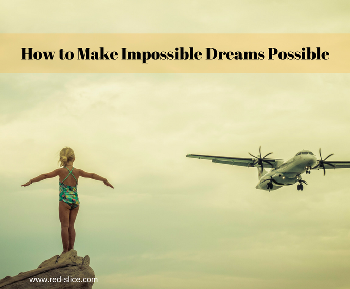 How to Make Impossible Dreams Possible