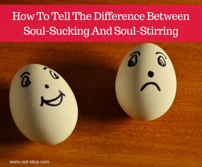 Soul-Sucking or Soul-Stirring?