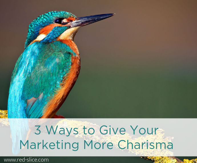 3 Ways to Give Your Marketing More Charisma